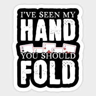 I've Seen My Hand You Should Fold Sticker